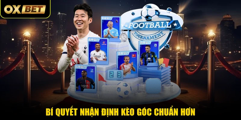 Bí quyết nhận định kèo góc chuẩn hơn 