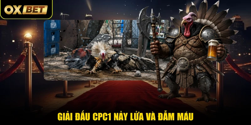 Giải đấu CPC1 nảy lửa và đẫm máu