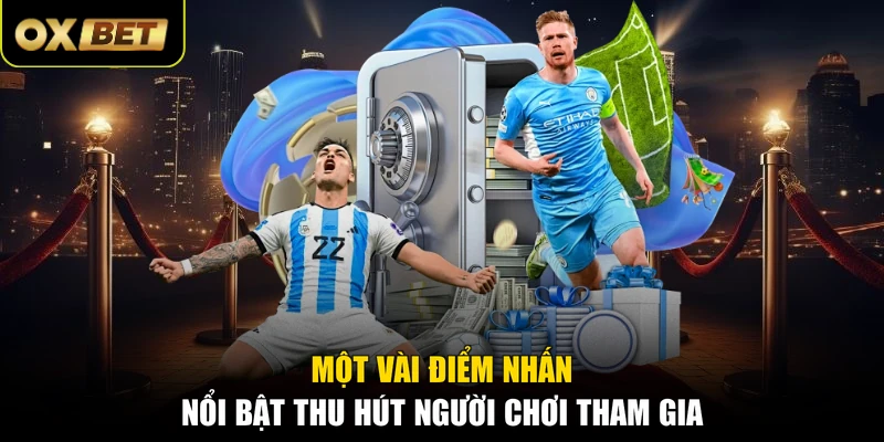 Một vài điểm nhấn nổi bật thu hút người chơi tham gia
