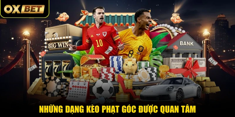 Những dạng kèo phạt góc được quan tâm 