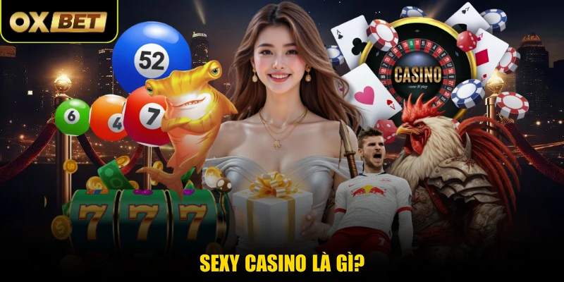 Sexy Casino là gì?